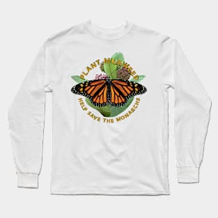 Plant Milkweed Help Save the Monarch Butterfly Long Sleeve T-Shirt